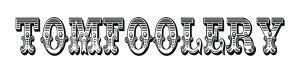 TOMFOOLERY